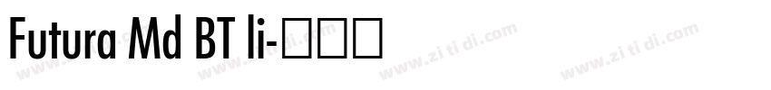 Futura Md BT li字体转换 Futura Md BT li字体转换